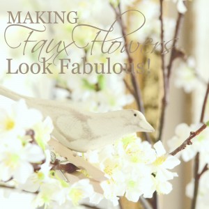 MAKING FAUX FLOWERS LOOK FABULOUS-diy tips and tricks-stonegableblog.com