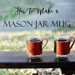 How to Make a Mason Jar Mug Thistlewood