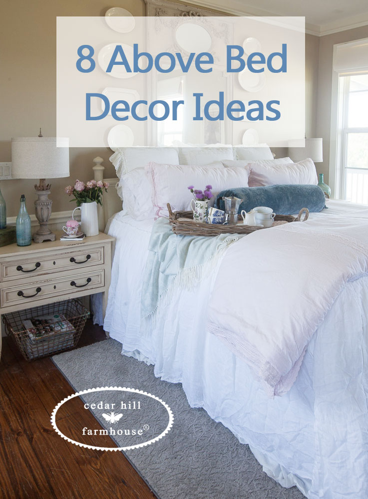 8 Above  Bed  D cor Ideas  Cedar Hill Farmhouse